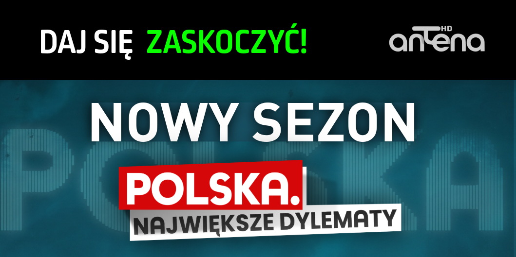 Czy polskie sądy są sprawiedliwe? Kto naprawdę wpływa na media? „Polska. Największe dylematy” wraca z nowym sezonem na Antena HD