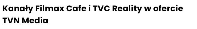 Publikacja: Kanały Filmax Cafe i TVC Reality w ofercie TVN Media