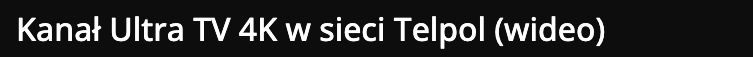 Publikacja: Kanał Ultra TV 4K w sieci Telpol (wideo)