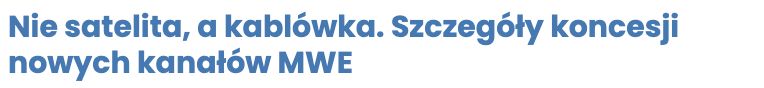 Publikacja: Nie satelita, a kablówka. Szczegóły koncesji nowych kanałów MWE