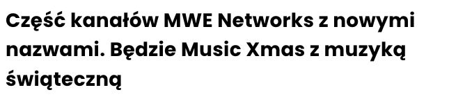 Publikacja: Część kanałów MWE Networks z nowymi nazwami. Będzie Music Xmas z muzyką świąteczną
