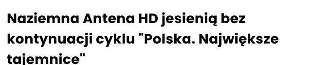 Zrzut ekranu publikacji: Naziemna Antena HD jesienią bez kontynuacji cyklu „Polska. Największe tajemnice”