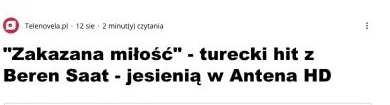 Zrzut ekranu publikacji: „Zakazana miłość” — turecki hit z Beren Saat — jesienią w Antena HD